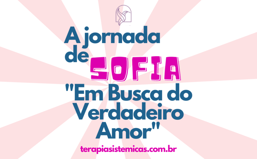 – Em Busca do Verdadeiro Amor: A Jornada de&nbsp;Sofia